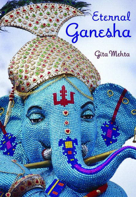 Eternal Ganesha by Gita Mehta