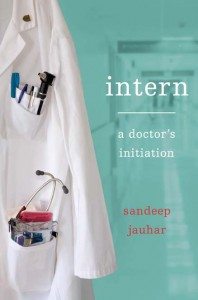 Intern: A Doctor's Initiation by Sandeep Jauhar