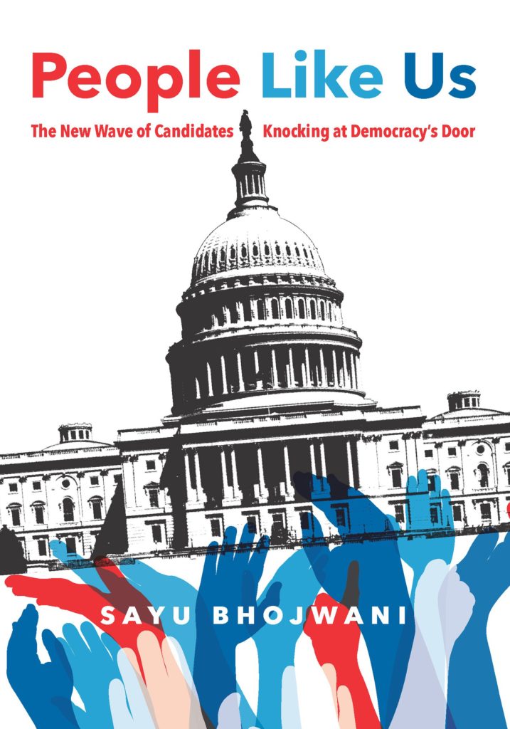 People Like Us: The new wave of candidates knocking at Democracy's Door by Sayu Bhojwani