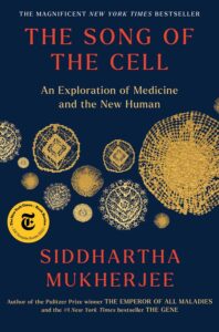 The Song of the Cell by Dr. Siddhartha Mukherjee